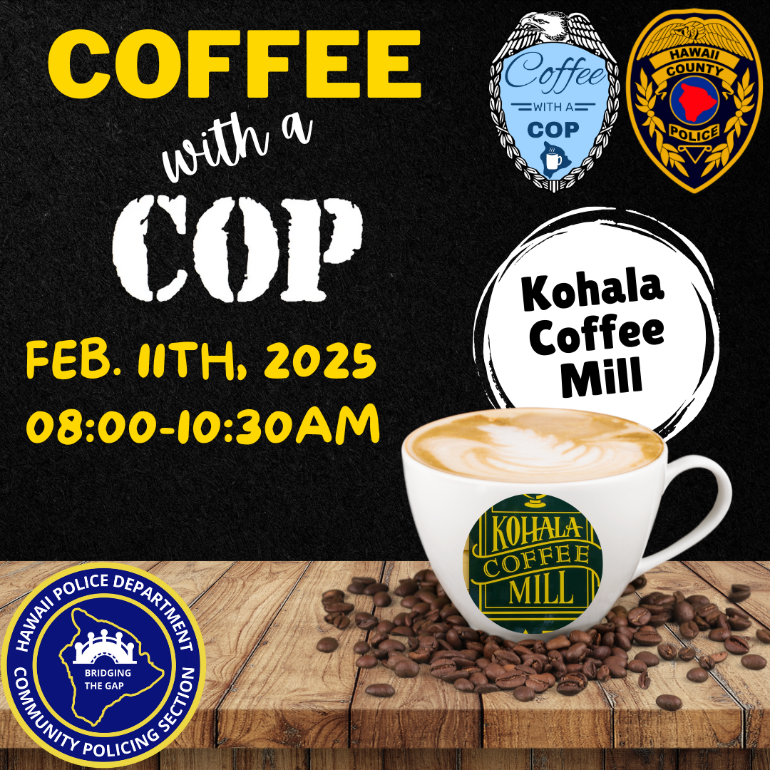 Infographic with cup of coffee inviting the public to Kohala Coffee Mill of Hawi for Coffee with a Cop on Wednesday, February 11, 2025 from 8 a.m. to 10:30 a.m.